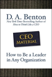Ceo Material: How To Be A Leader In Any Organization