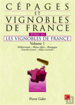 Bertrand.pt - Cépages Et Vignobles De France Tome 3 ; Méditerranéee, Rhône-Alpes, Bourgogne, Franche-Comté, Alsace-Lorraine (2e Édition)