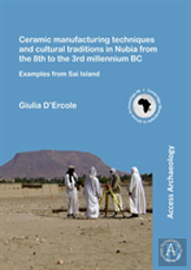 Ceramic Manufacturing Techniques And Cultural Traditions In Nubia From The 8th To The 3rd Millennium Bc