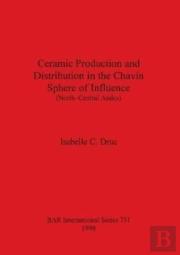 Ceramic Production And Distribution In The Chavin Sphere Of Influence (North-Central Andes)