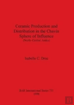 Bertrand.pt - Ceramic Production And Distribution In The Chavin Sphere Of Influence (North-Central Andes)