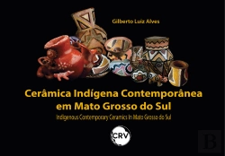 Bertrand.pt - Cerâmica Indígena Contemporânea Em Mato Grosso Do Sul - Indigenous Contemporary Ceramics In Mato Grosso Do Sul
