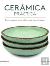 Cerámica Práctica - Técnicas Para Crear Objetos De Uso Cotidiano