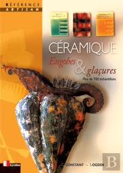 Céramique : Engobe Et Glaçures - Plus De 700 Échantillons - Référence Artisan