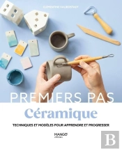 Céramique : Techniques Et Modèles Pour Débuter