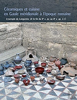 Bertrand.pt - Céramiques Et Cuisine En Gaule Méridionale À L'Époque Romaine : L'Exemple Du Languedoc De La Fin Du Iie S. Av. J.-C. Au Iie S. Apr. J.-C.