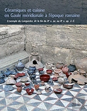 Céramiques Et Cuisine En Gaule Méridionale À L'Époque Romaine : L'Exemple Du Languedoc De La Fin Du Iie S. Av. J.-C. Au Iie S. Apr. J.-C.