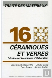 Céramiques Et Verres : Traité Des Matériaux - Volume 16