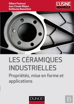 Bertrand.pt - Céramiques Industrielles ; Propriétés, Mise En Forme Et Applications Industrielles Des Céramiques