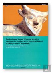 Ceràmiques Jònies D'Època Arcaica: Centres De Producció I Comercialització Al Mediterrani Occidental