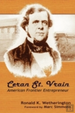 Bertrand.pt - Ceran St. Vrain, American Frontier Entrepreneur