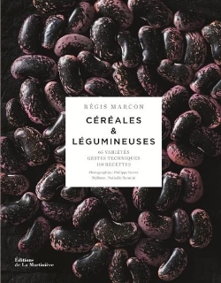 Bertrand.pt - Céréales Et Légumineuses ; 65 Variétés, Gestes Et Techniques, 100 Recettes