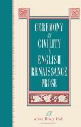 Ceremony And Civility In English Renaissance Prose