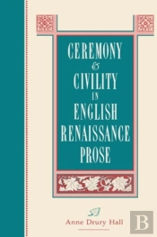 Ceremony And Civility In English Renaissance Prose