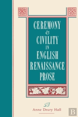 Bertrand.pt - Ceremony And Civility In English Renaissance Prose