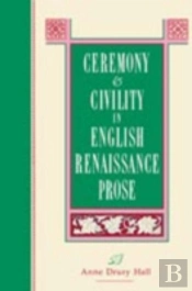 Ceremony And Civility In English Renaissance Prose