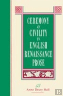 Bertrand.pt - Ceremony And Civility In English Renaissance Prose