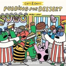 Ceri And Deri: Pudding For Dessert