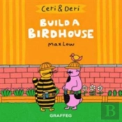 Ceri & Deri: Build A Birdhouse