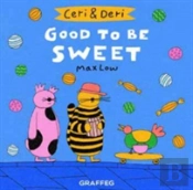 Ceri & Deri: Good To Be Sweet