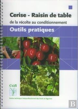 Bertrand.pt - Cerise, Raisin De Table : De La Recolte Au Conditionnement ; Outils, Pratiques
