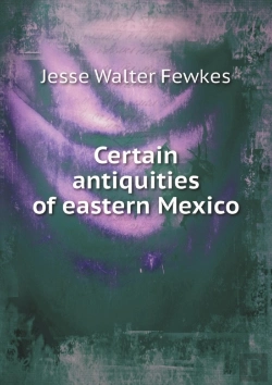 Bertrand.pt - Certain Antiquities Of Eastern Mexico