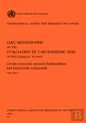 Certain Polycyclic Aromatic Hydrocarbons And Heterocyclic Compounds. Iarc Vol .3