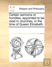 Certain Sermons Or Homilies, Appointed T