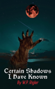 Certain Shadows I Have Known