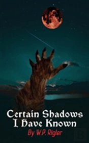 Certain Shadows I Have Known