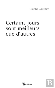 Certains Jours Sont Meilleurs Que D'Autres