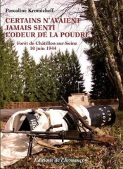 Certains N'Avaient Jamais Senti L'Odeur De La Poudre ; Forêt De Chatillon-Sur-Seine ; 10 Juin 1944