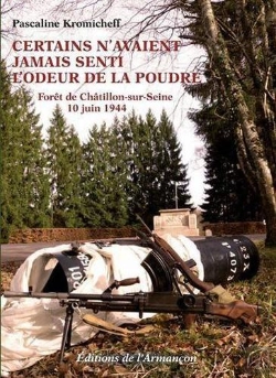 Bertrand.pt - Certains N'Avaient Jamais Senti L'Odeur De La Poudre ; Forêt De Chatillon-Sur-Seine ; 10 Juin 1944