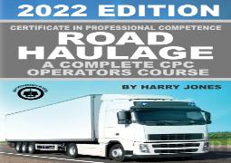 Certificate Of Professional Competence Road Haulage 2022 Edition - A Complete Cpc Operators Course