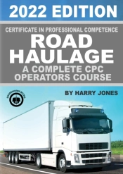 Certificate Of Professional Competence Road Haulage 2022 Edition - A Complete Cpc Operators Course