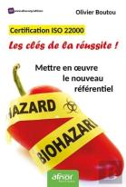 Certification Iso 22000 ; Les Clés De La Réussite ! ; Mettre En Oeuvre Le Nouveau Référentiel (3e Édition)