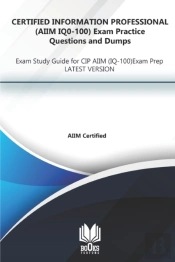 Certified Information Professional (Aiim Iq0-100) Exam Practice Questions And Dumps