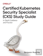 Certified Kubernetes Security Specialist (Cks) Study Guide