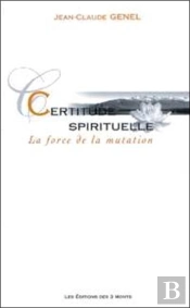 Certitude Spirituelle ; La Force De La Mutation ; Presence Des Maitres De Sagesse 2001