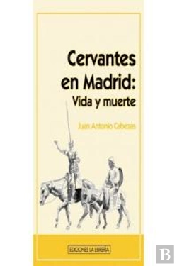 Bertrand.pt - Cervantes En Madrid: Vida Y Muerte