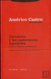 Cervantes Y Los Casticismos Españoles Y Otros Estudios Cervantinos