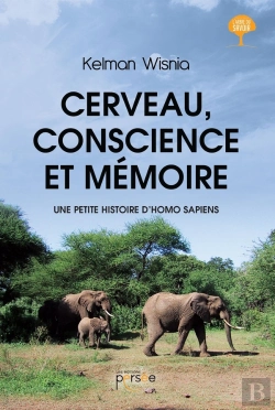 Bertrand.pt - Cerveau, Conscience Et Mémoire ; Une Petite Histoire D'Homo Sapiens