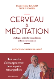 Cerveau & Méditation ; Dialogue Entre Le Bouddhisme Et Les Neurosciences