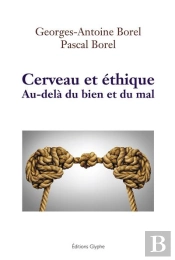 Cerveau Et Ethique - Au-Dela Du Bien Et Du Mal