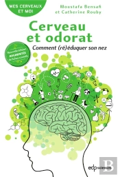 Cerveau Et Odorat : Comment (Ré)Éduquer Son Nez (2e Édition)