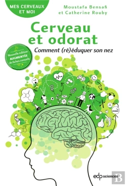 Bertrand.pt - Cerveau Et Odorat : Comment (Ré)Éduquer Son Nez (2e Édition)