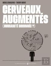 Cerveaux Augmentés (Humanité Diminuée ?)