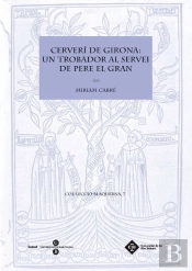 Cerverí De Girona: Un Trobador Al Servei De Pere El Gran