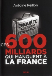 Ces 600 Milliards Qui Manquent À La France ; Enquête Au Coeur De L'Évasion Fiscale