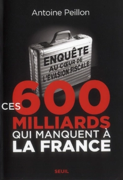 Bertrand.pt - Ces 600 Milliards Qui Manquent À La France ; Enquête Au Coeur De L'Évasion Fiscale